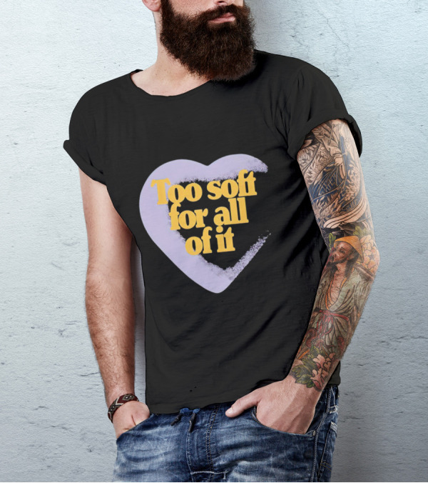 Too Soft For All Of It Heart Shape Pastel T-Shirt