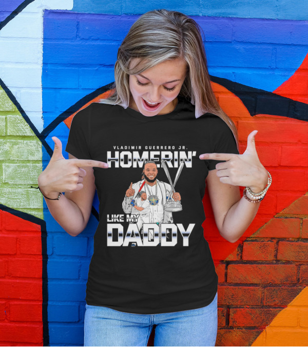 Vladimir Guerrero Jr. Homerin’ Like My Daddy Baseball Star T-Shirt