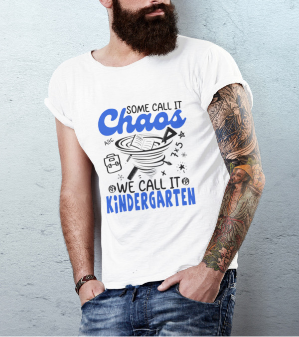 Some Call It Chaos ABC 7x5 We Call It Kindergarten T-Shirt