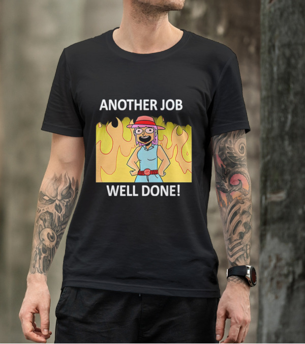 ANOTHER JOB WELL DONE FLAMES HAT CARTOON CHARACTER T-Shirt