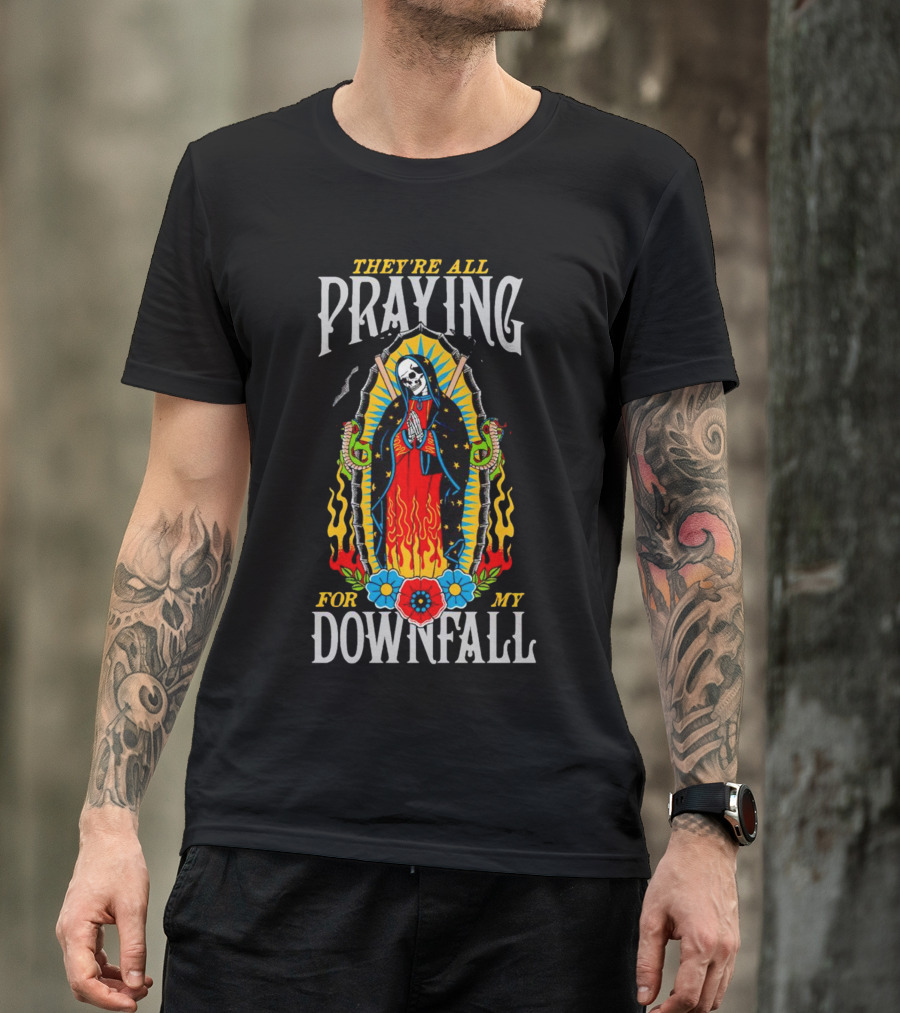 THEY’RE ALL PRAYING FOR MY DOWNFALL SKELETON VIRGIN MARY WITH SNAKES AND FLAMES T-Shirt