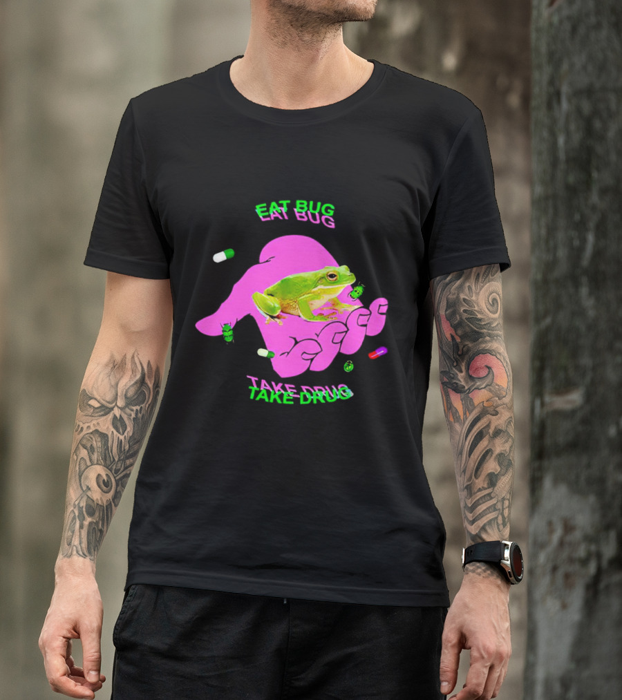 Eat Bug Take Drug Frog Pills Hand Bugs T-Shirt