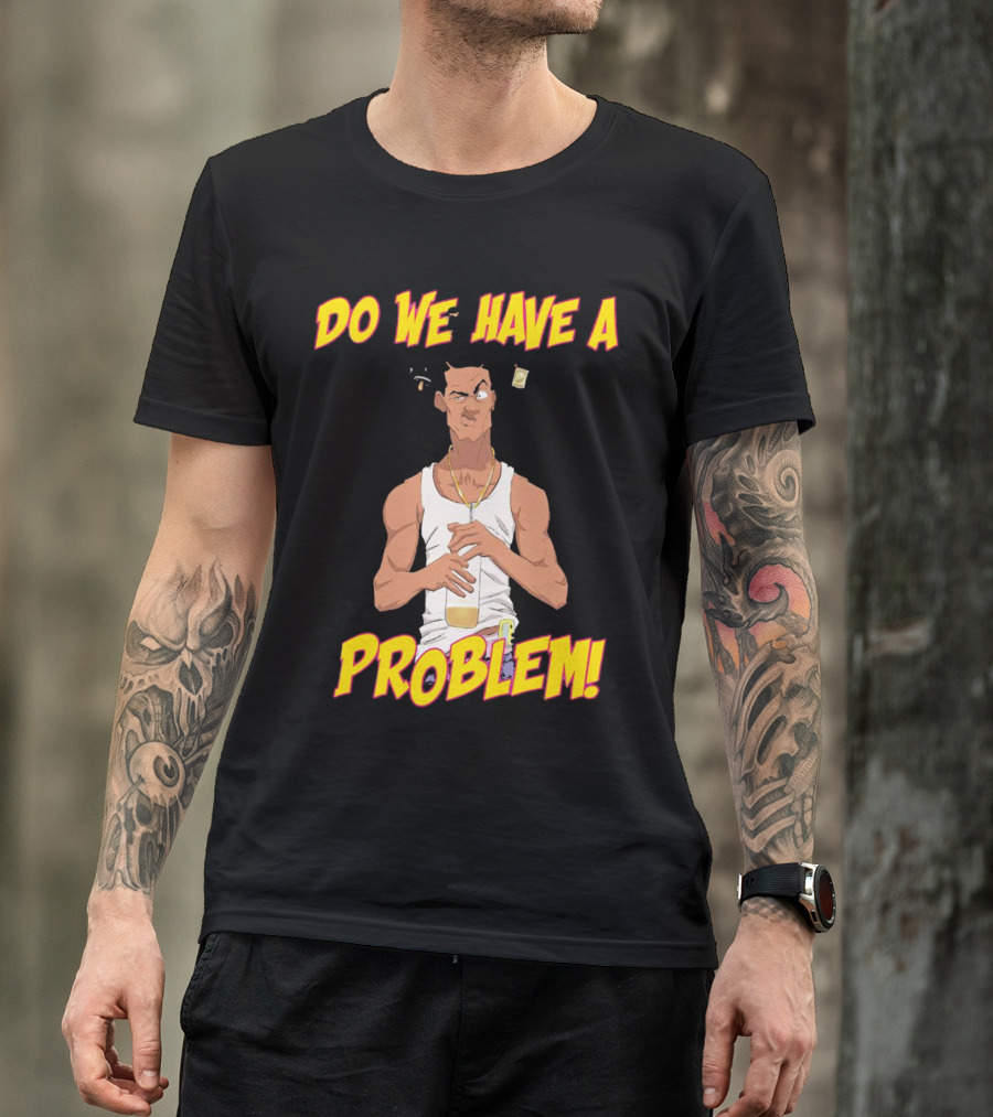 Loc Dog Do We Have A Problem Bold Cartoon Style 90s Movie Reference T-Shirt