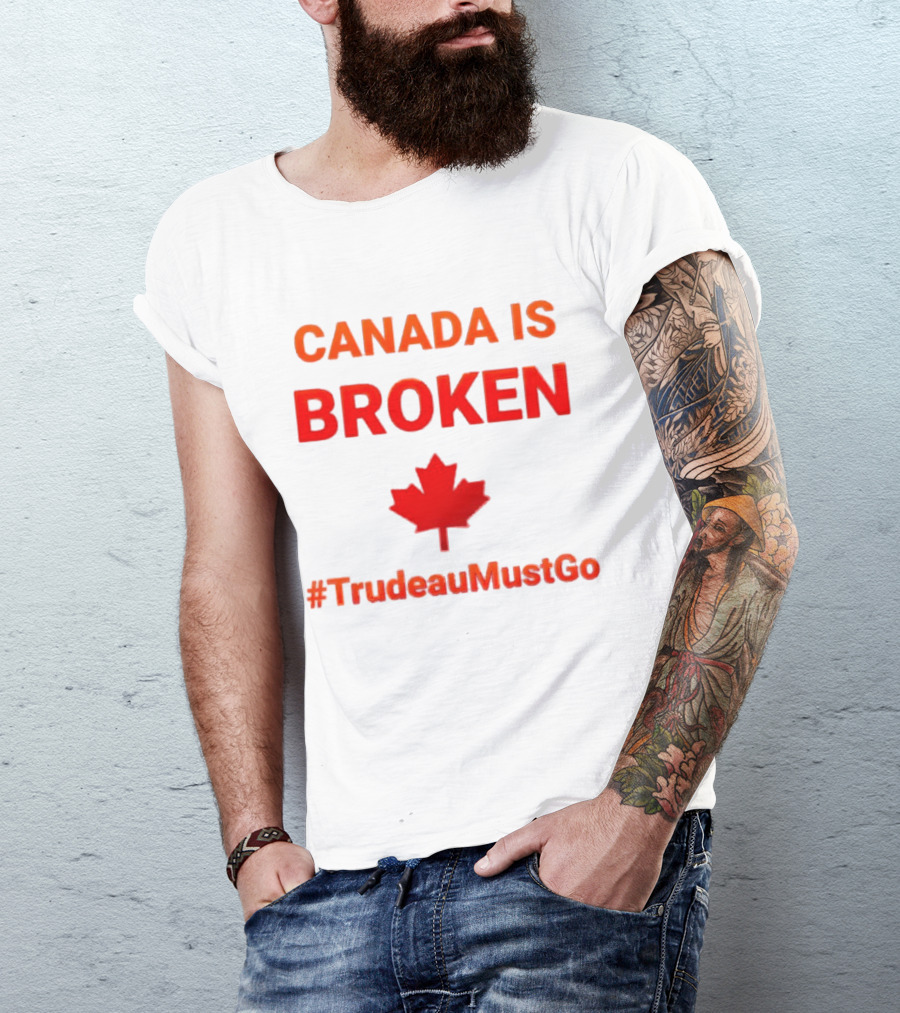 CANADA IS BROKEN #TrudeauMustGo Maple Leaf T-Shirt