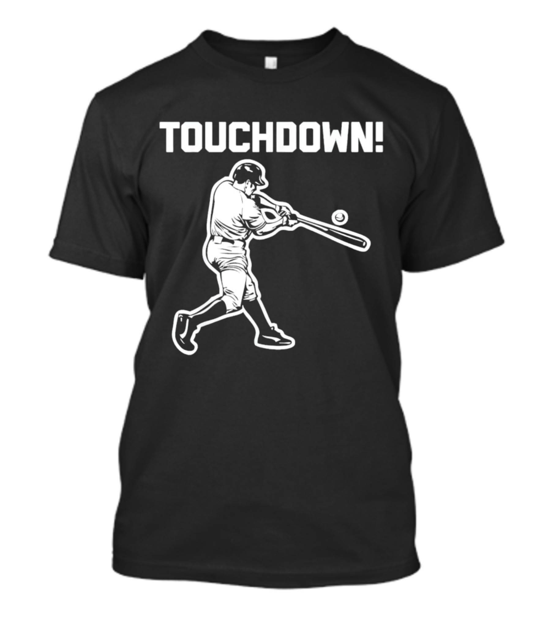 TOUCHDOWN Baseball Batter With Bat And Ball T-Shirt