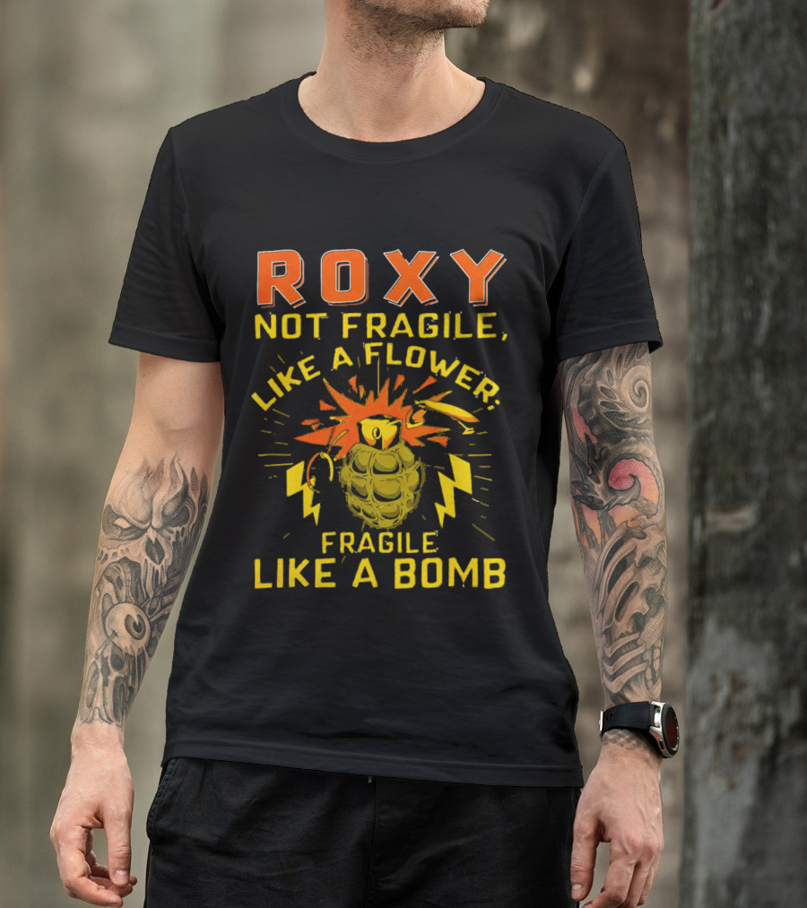 Roxy Not Fragile Like A Flower Fragile Like A Bomb Grenade Explosion T-Shirt