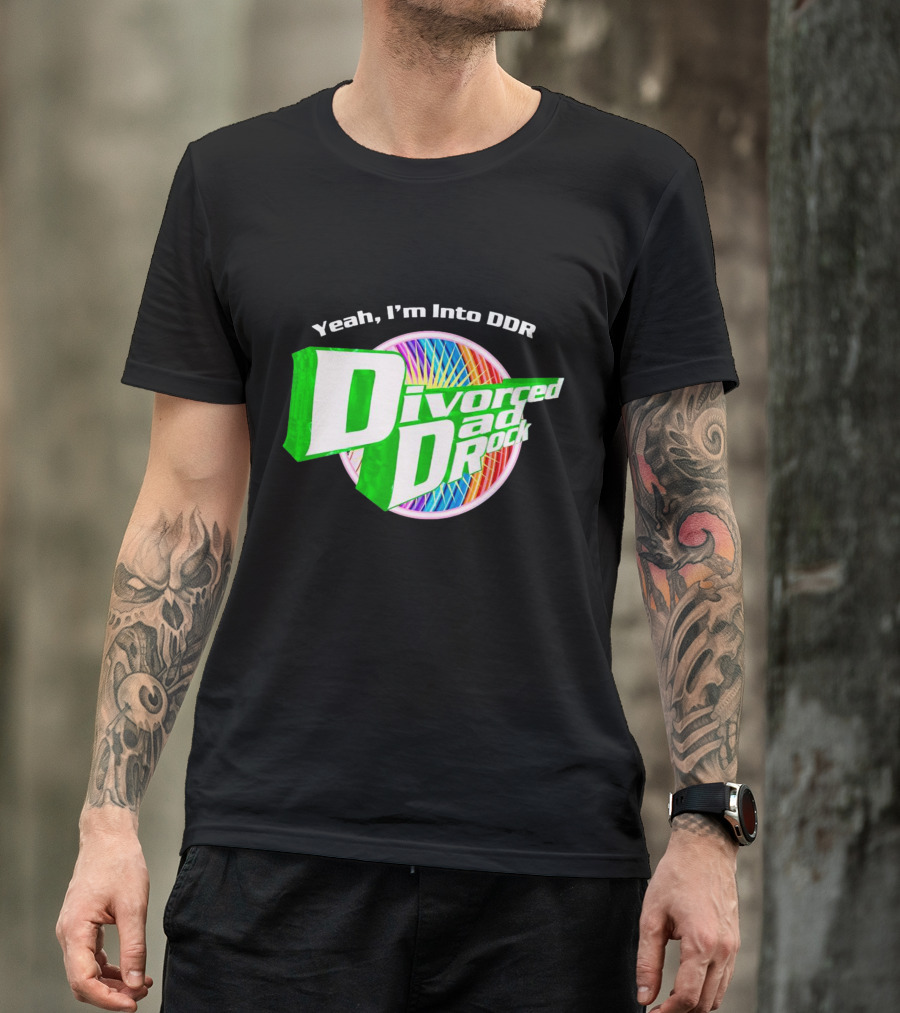 Yeah I’m Into DDR Divorced Dad Rock T-Shirt