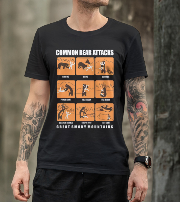 COMMON BEAR ATTACKS CLAWING BITING BEAR HUG POWER SLAM FULL NELSON PILE DRIVER BACKPACK BREAKER SLEEPER HOLD TENT SLAM GREAT SMOKY MOUNTAINS T-Shirt