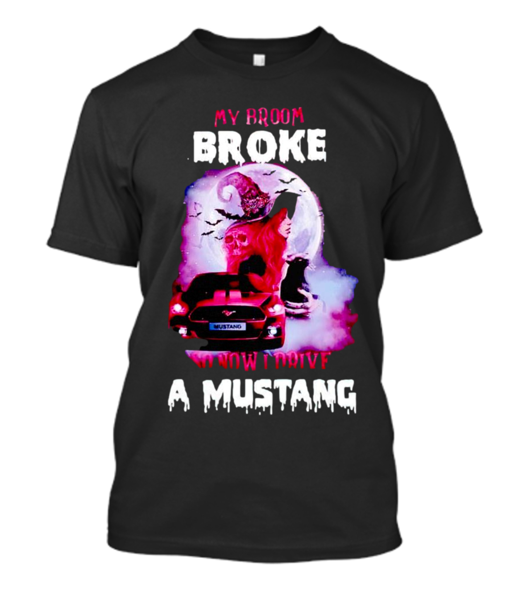 Witch Girl My Broom Broke So Now I Drive A Mustang T-Shirt