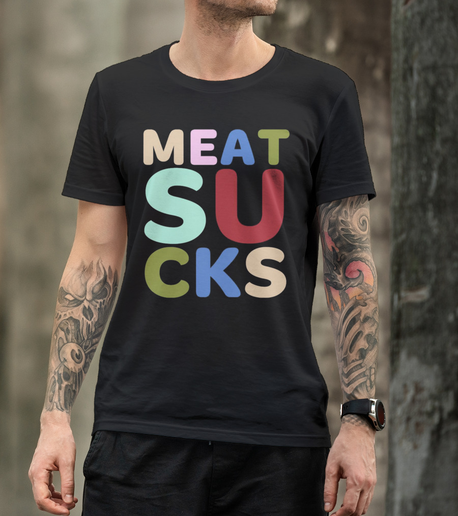 Meat Sucks Multicolored Bold Block Letters T-Shirt