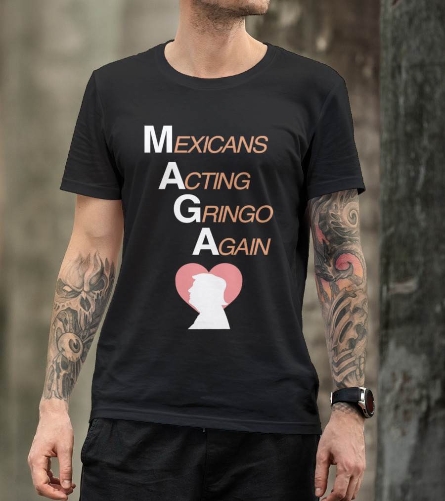 MAGA Mexicans Acting Gringo Again Donald Trump Silhouette Heart T-Shirt