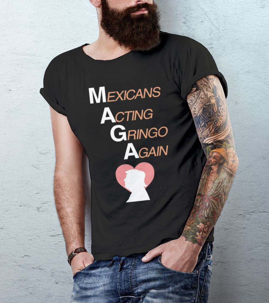 MAGA Mexicans Acting Gringo Again Donald Trump Silhouette Heart T-Shirt