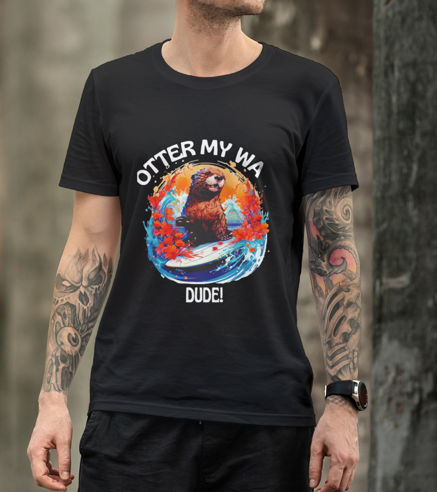 OTTER MY WA DUDE T-Shirt