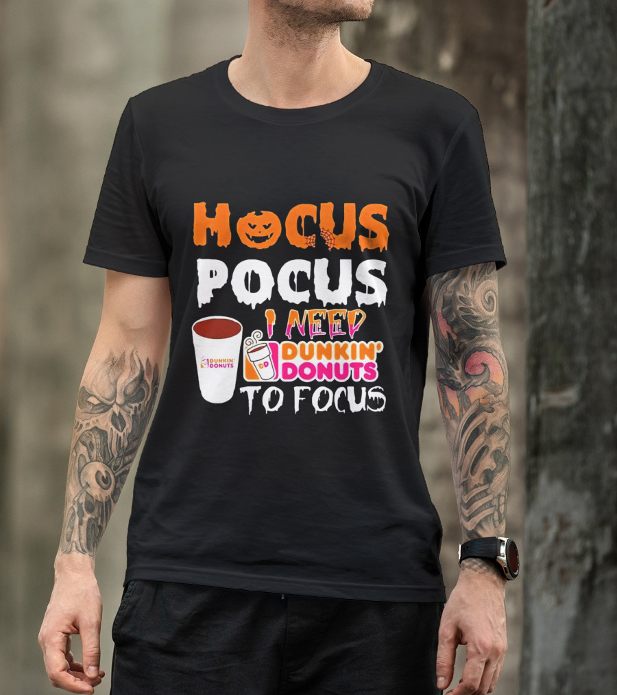 Hocus Pocus Dunkin' Donuts Coffee I Need To Focus T-Shirt