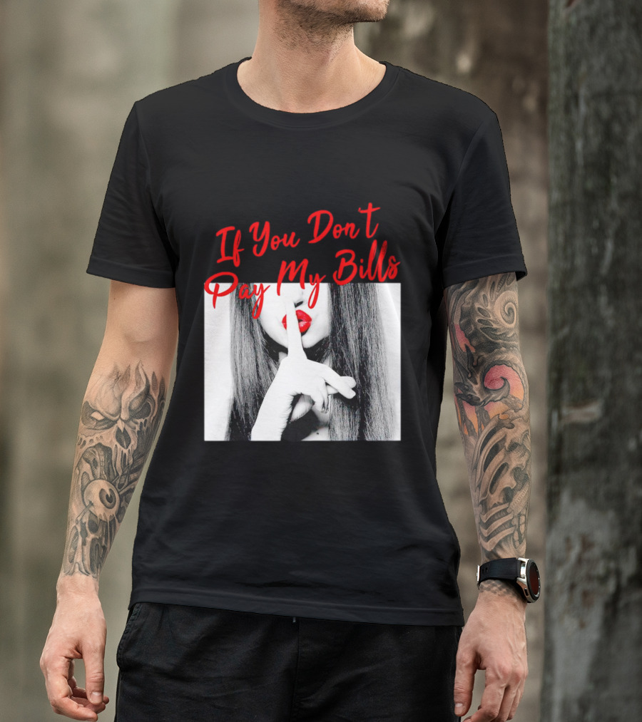 If You Don’t Pay My Bills Finger Shushing Red Lips Woman T-Shirt