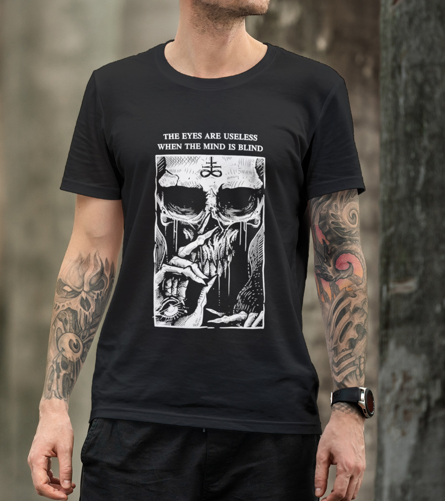The Eyes Are Useless When The Mind Is Blind Skull With Occult Symbol And Eye In Hand T-Shirt