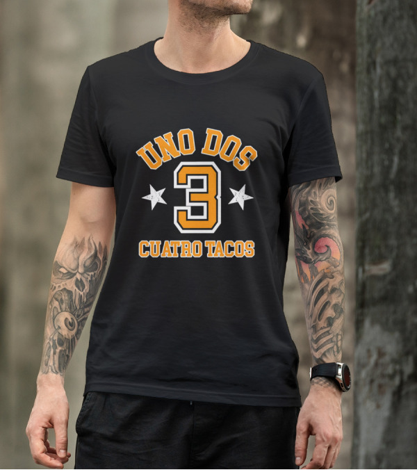 UNO DOS Tres CUATRO TACOS T-Shirt
