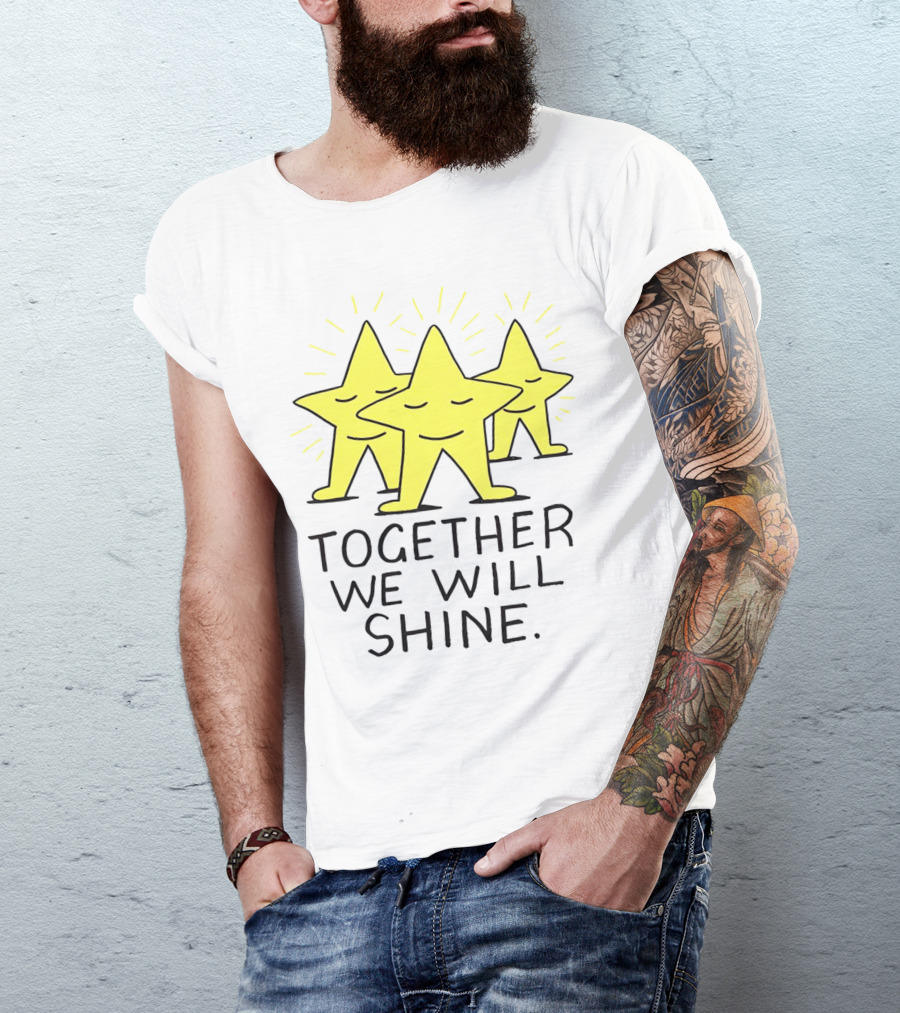 Together We Will Shine Three Happy Stars T-Shirt