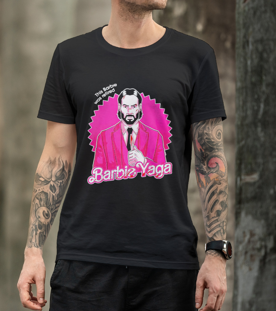 John Wick Barbie Yaga Doll This Barbie Was Retired T-Shirt