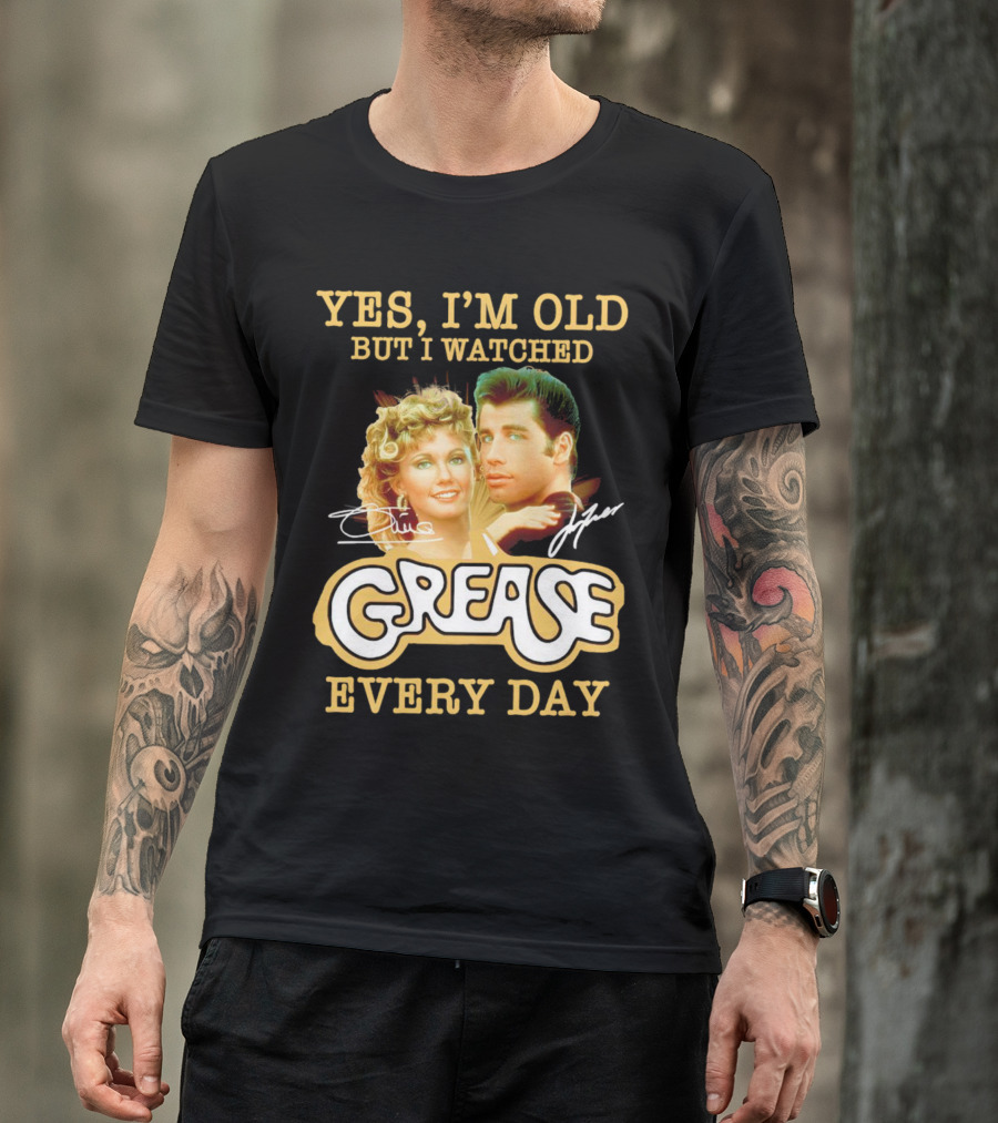 Yes I’m Old But I Watched Grease Every Day Signatures T-Shirt