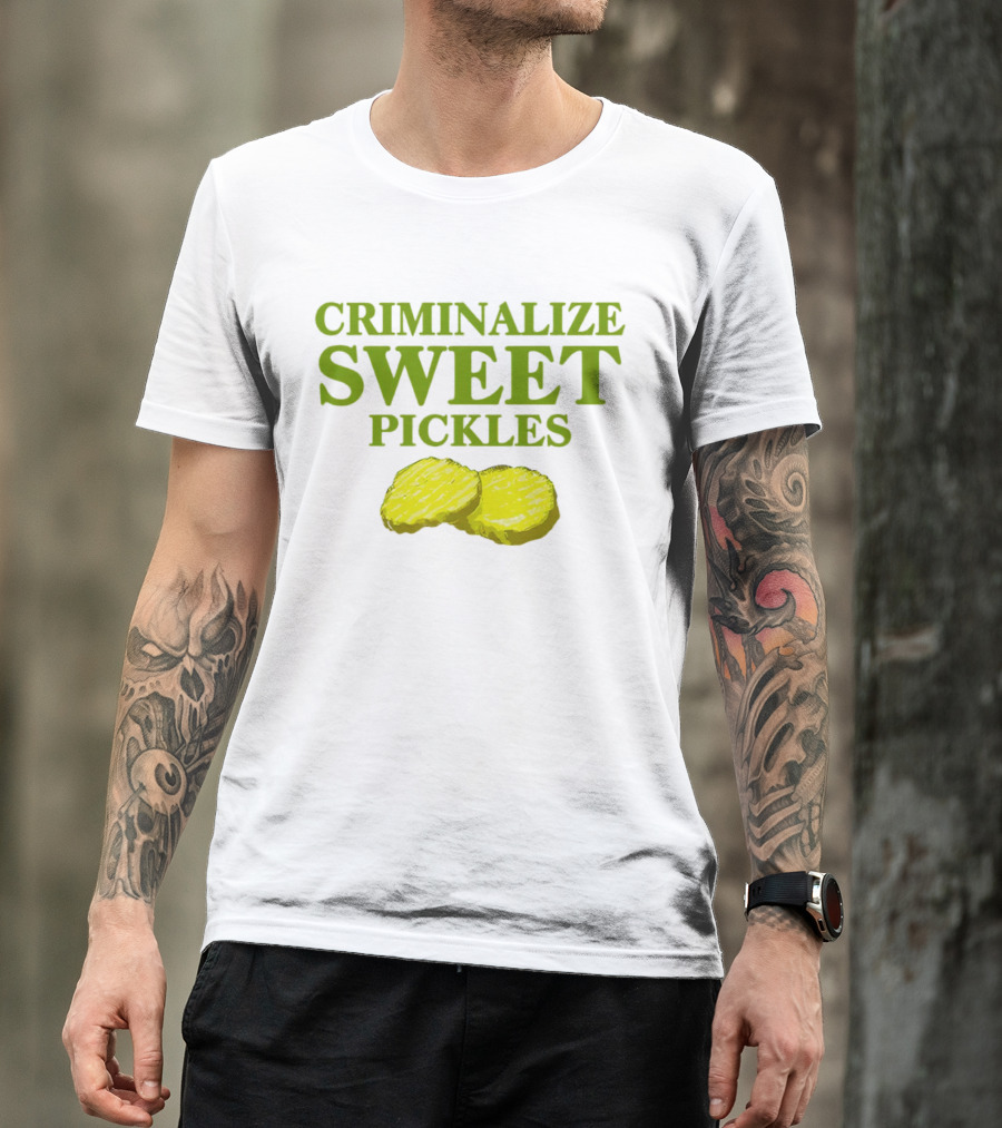 Criminalize Sweet Pickles Sliced Gherkin Humor T-Shirt