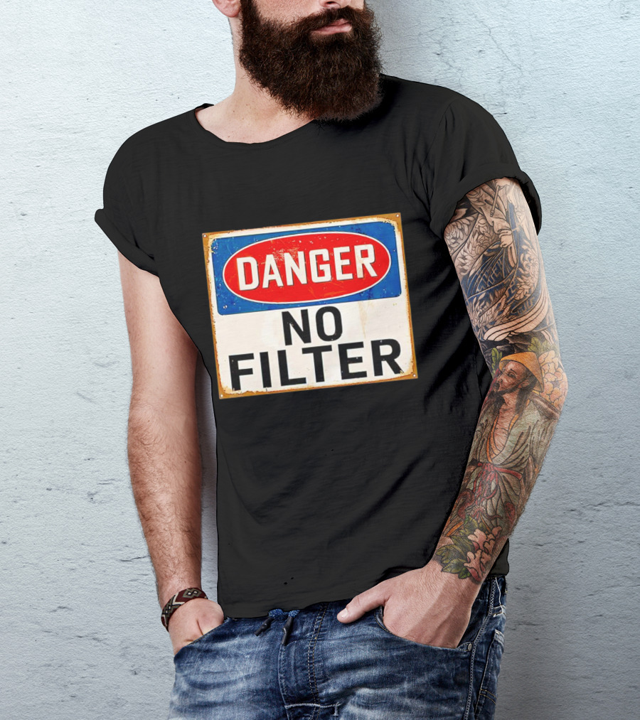 Danger No Filter Vintage Sign T-Shirt
