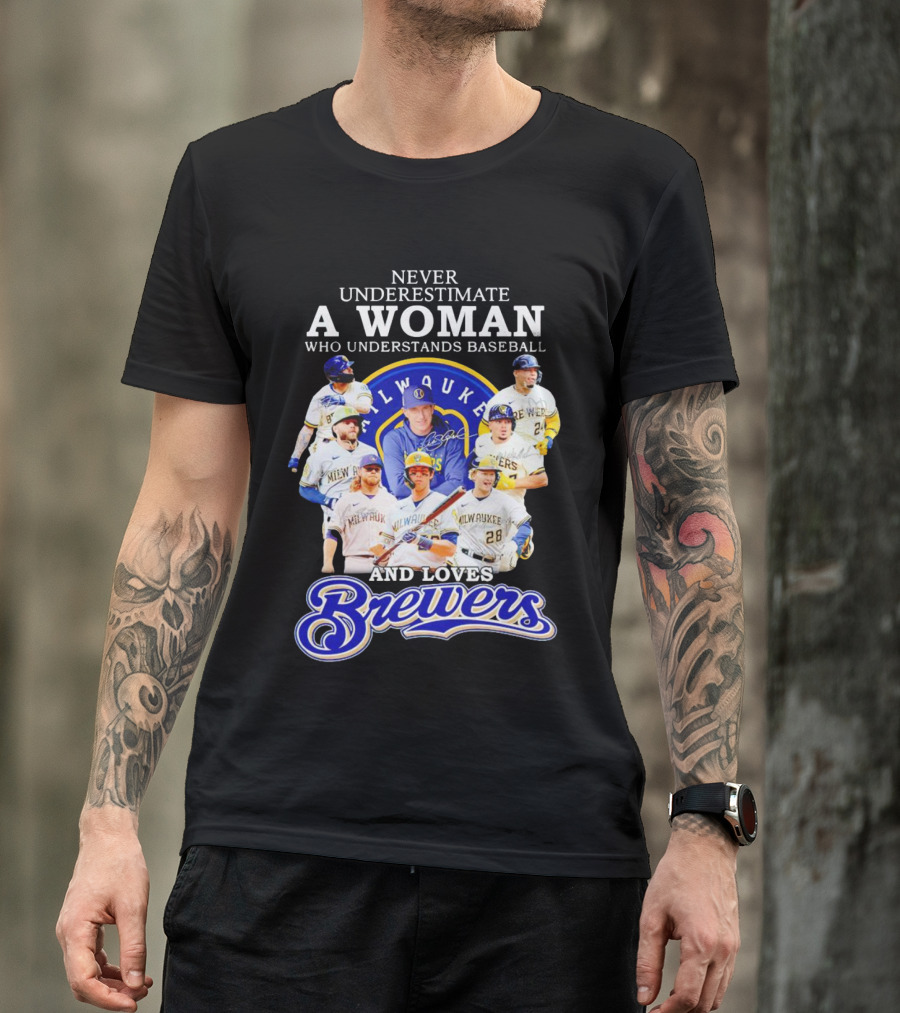 Never Underestimate A Woman Who Understands Baseball Milwaukee Brewers Team Signatures T-Shirt