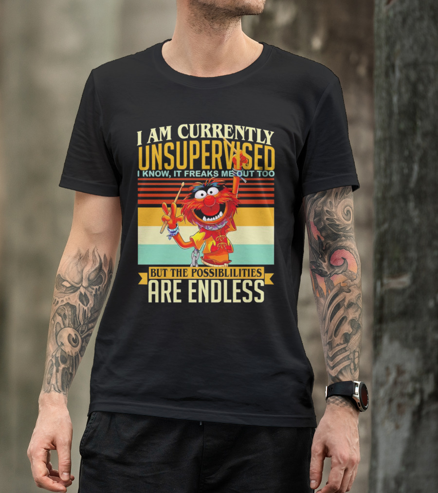 Muppet I Am Currently Unsupervised I Know It Freaks Me Out Too But The Possibilities Are Endless Vintage T-Shirt
