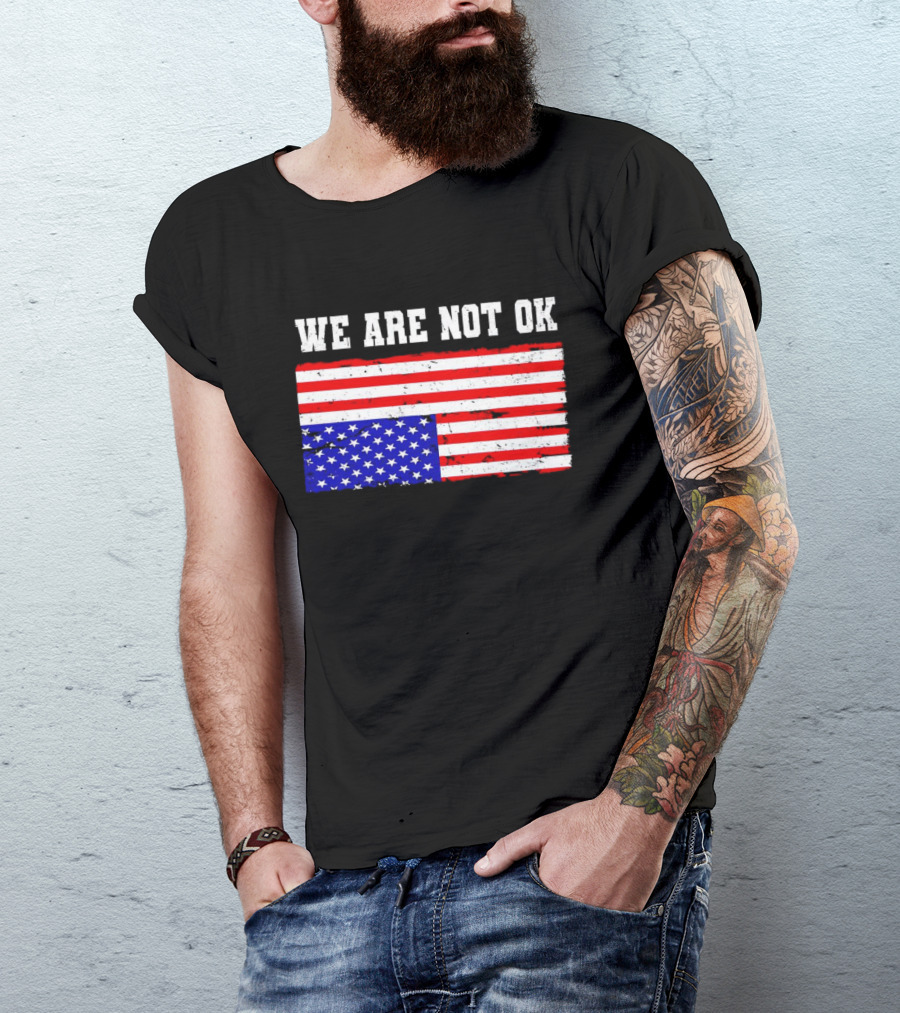 We Are Not OK Inverted American Flag T-Shirt