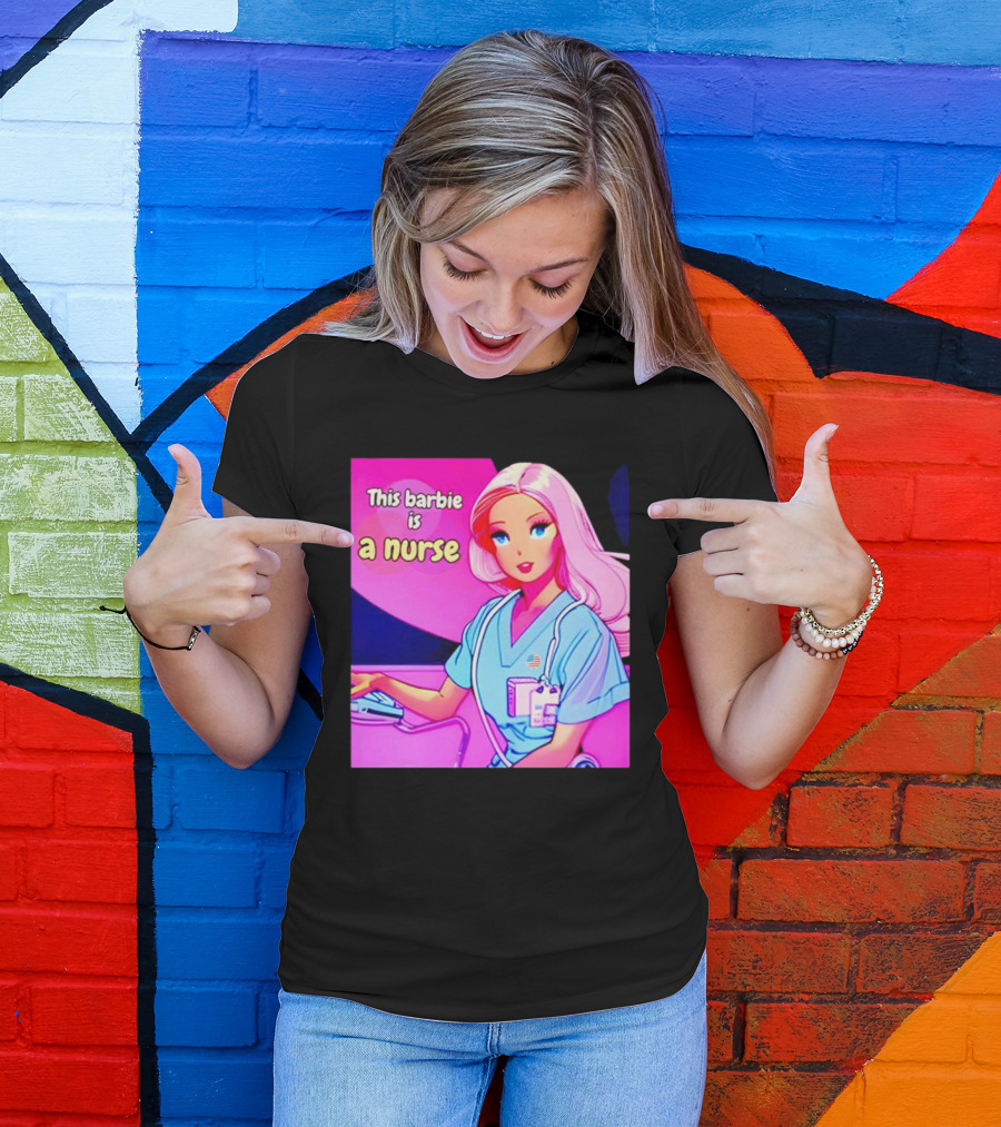 Pink Doll This Barbie Is A Nurse T-Shirt
