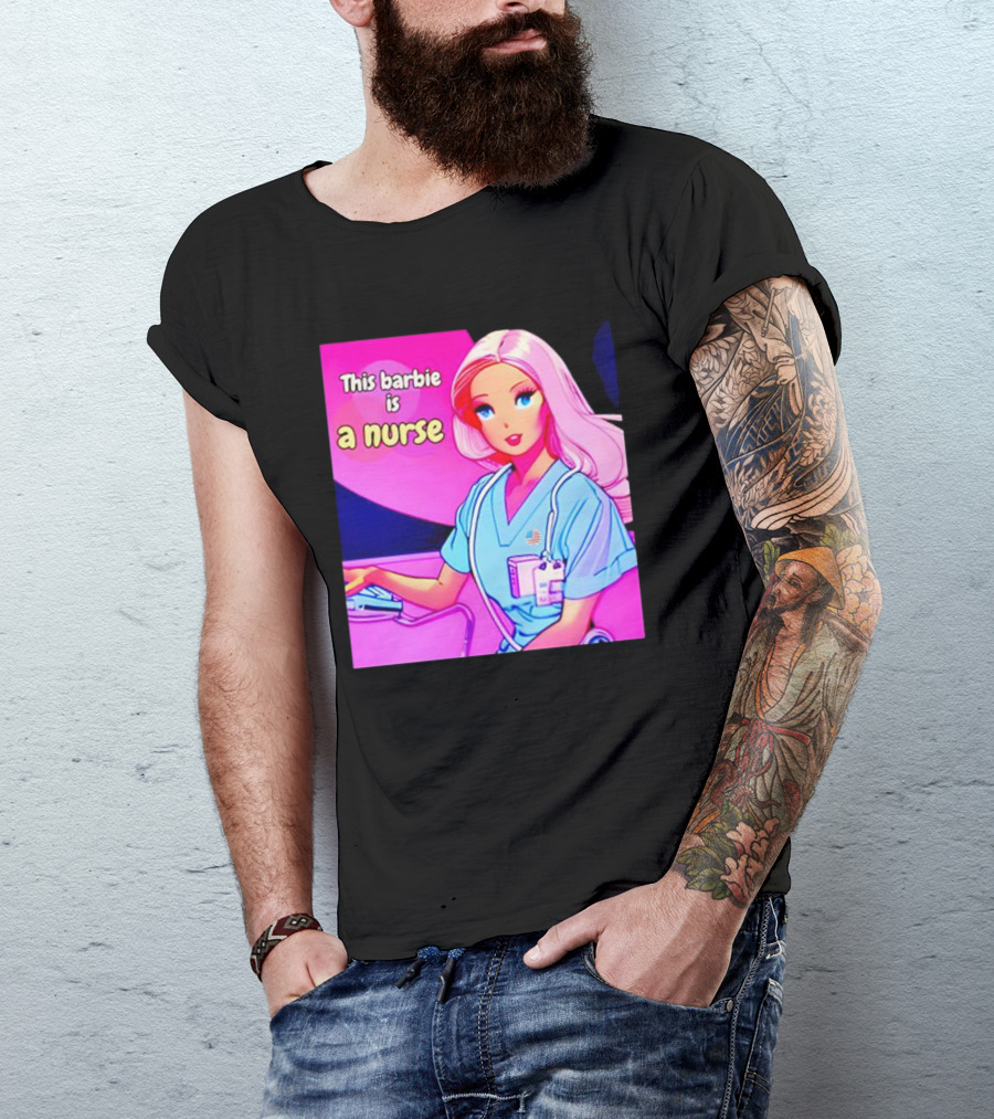 Pink Doll This Barbie Is A Nurse T-Shirt