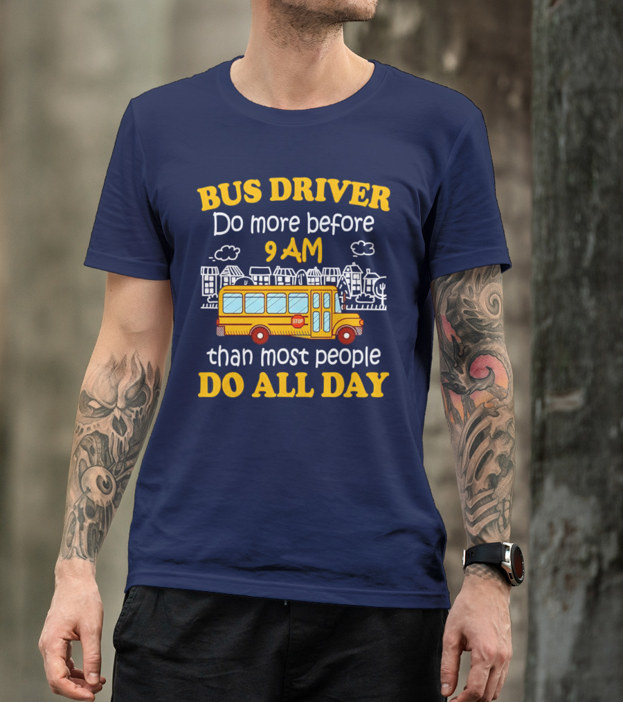 Bus Driver 9 AM Do All Day T-Shirt