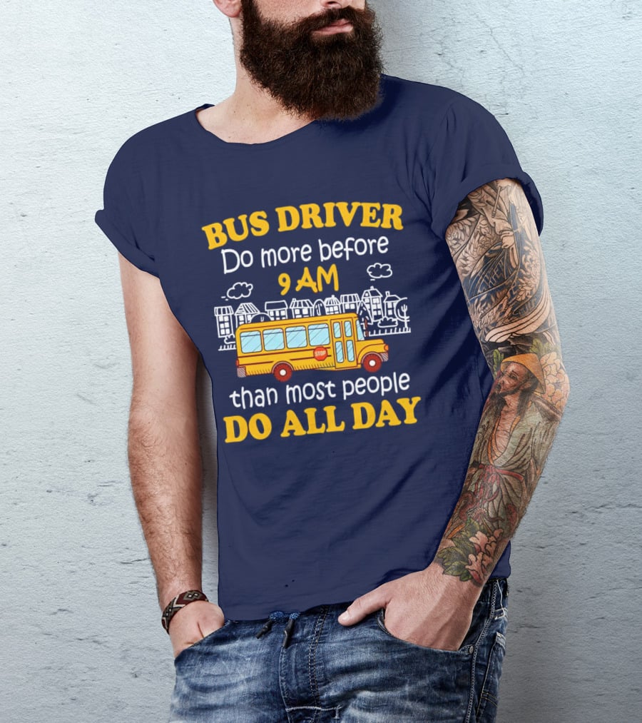 Bus Driver 9 AM Do All Day T-Shirt