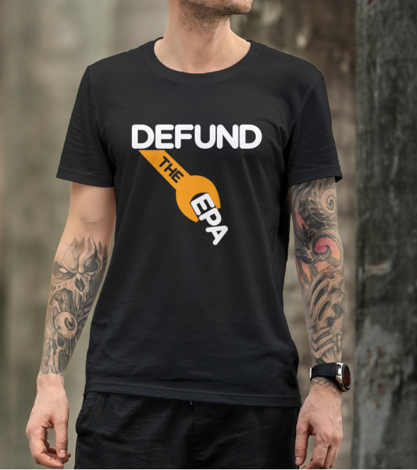 Defund The EPA Wrench T-Shirt