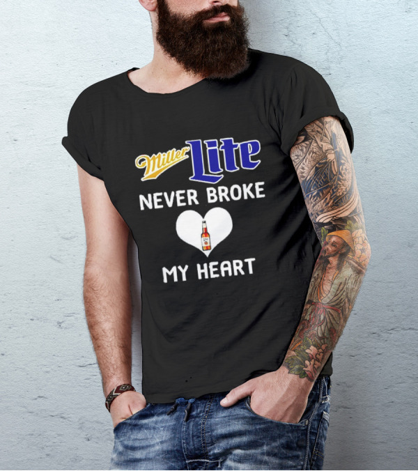 Miller Lite Never Broke My Heart Beer Bottle In Heart T-Shirt
