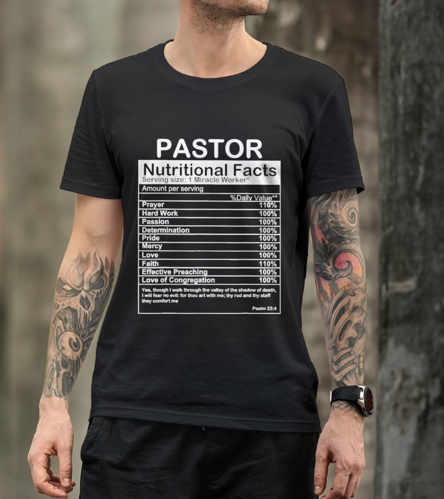 Pastor Nutritional Facts Prayer Hard Work Passion Determination Pride Mercy Love Faith Preaching Congregation Psalm 23:4 T-Shirt