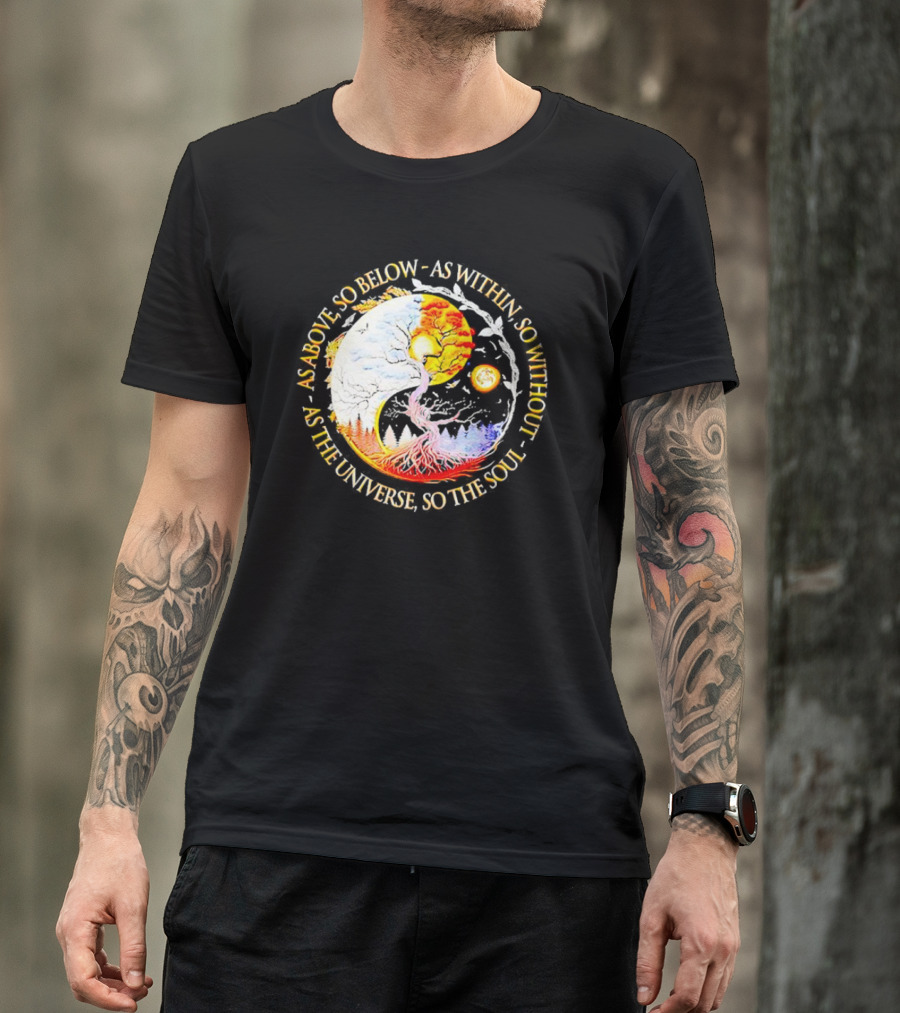 As Above So Below As Within So Without As The Universe So The Soul Yin Yang Tree Cosmic Harmony T-Shirt