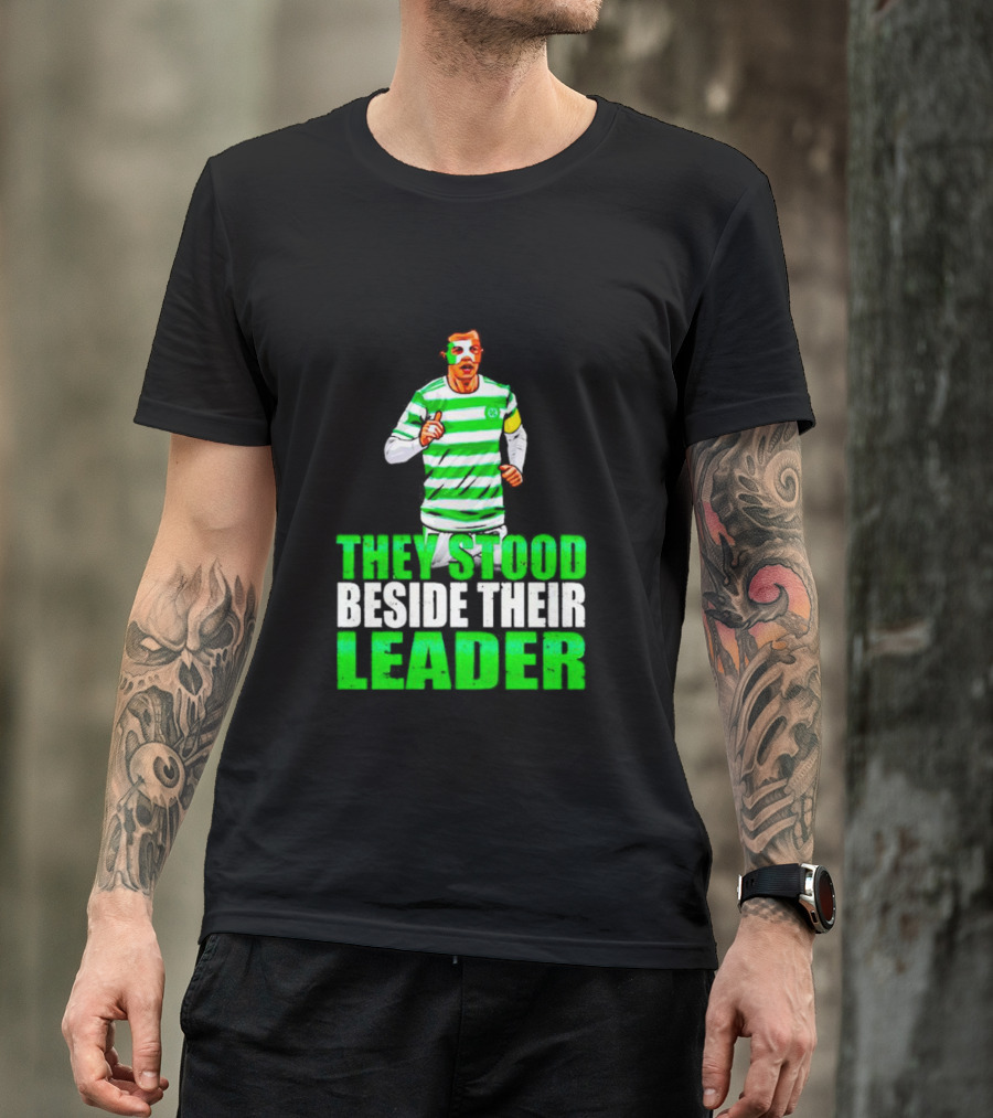 Callum Mcgregor Glasgow Celtic Fc They Stood Beside Their Leader T-Shirt