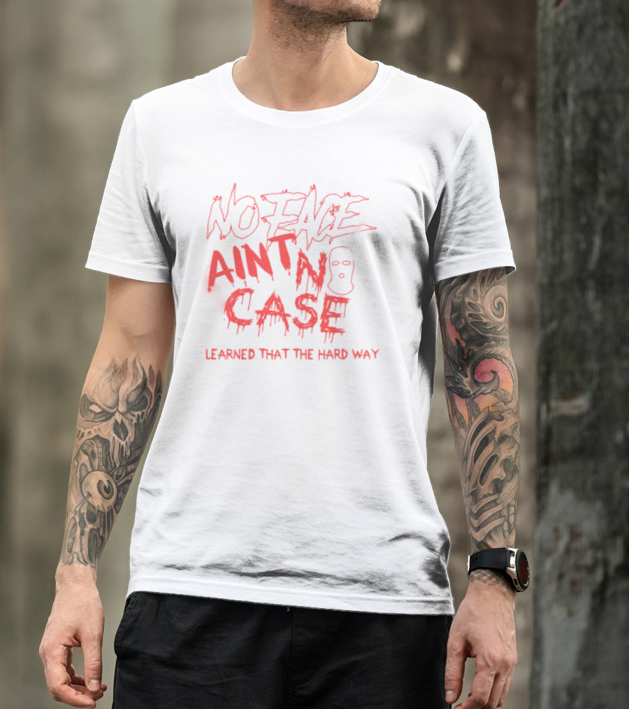 King Von No Face Ain't No Case Learned That The Hard Way T-Shirt