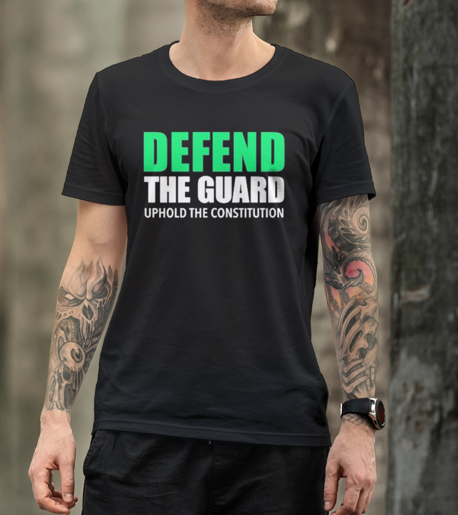 Defend The Guard Uphold The Constitution T-Shirt