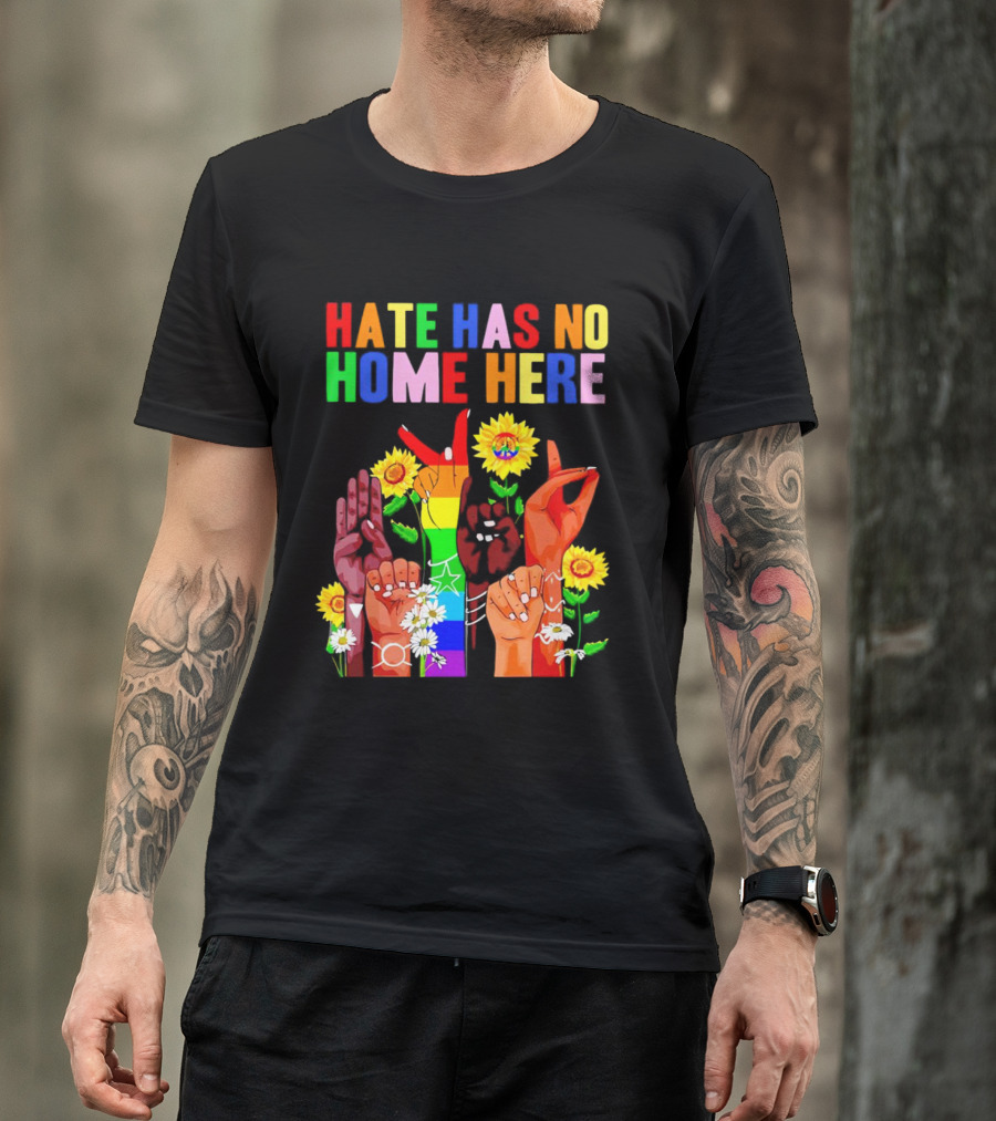 Hate Has No Home Here Peace Rainbow Hands Sunflowers T-Shirt