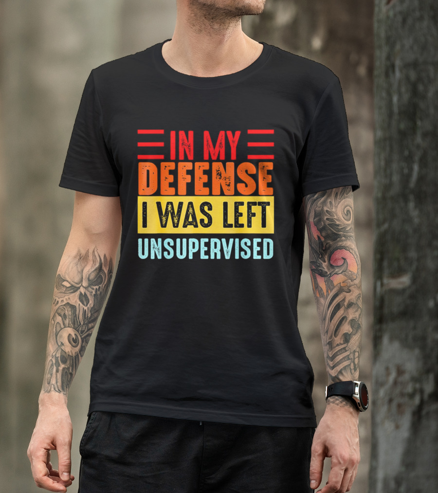 In My Defense I Was Left Unsupervised Retro T-Shirt