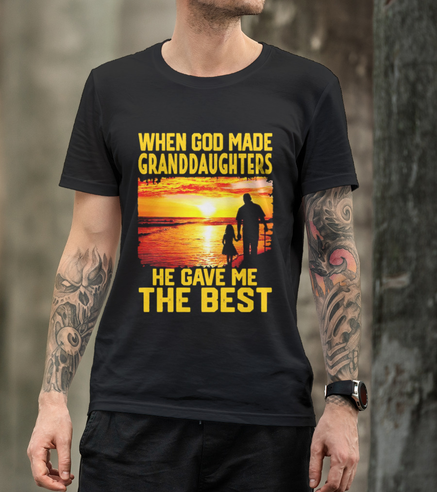 When God Made Granddaughters He Gave Me The Best Sunset Beach T-Shirt