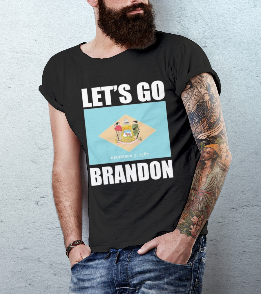 LET'S GO BRANDON DECEMBER 7, 1787 DELAWARE FLAG T-Shirt