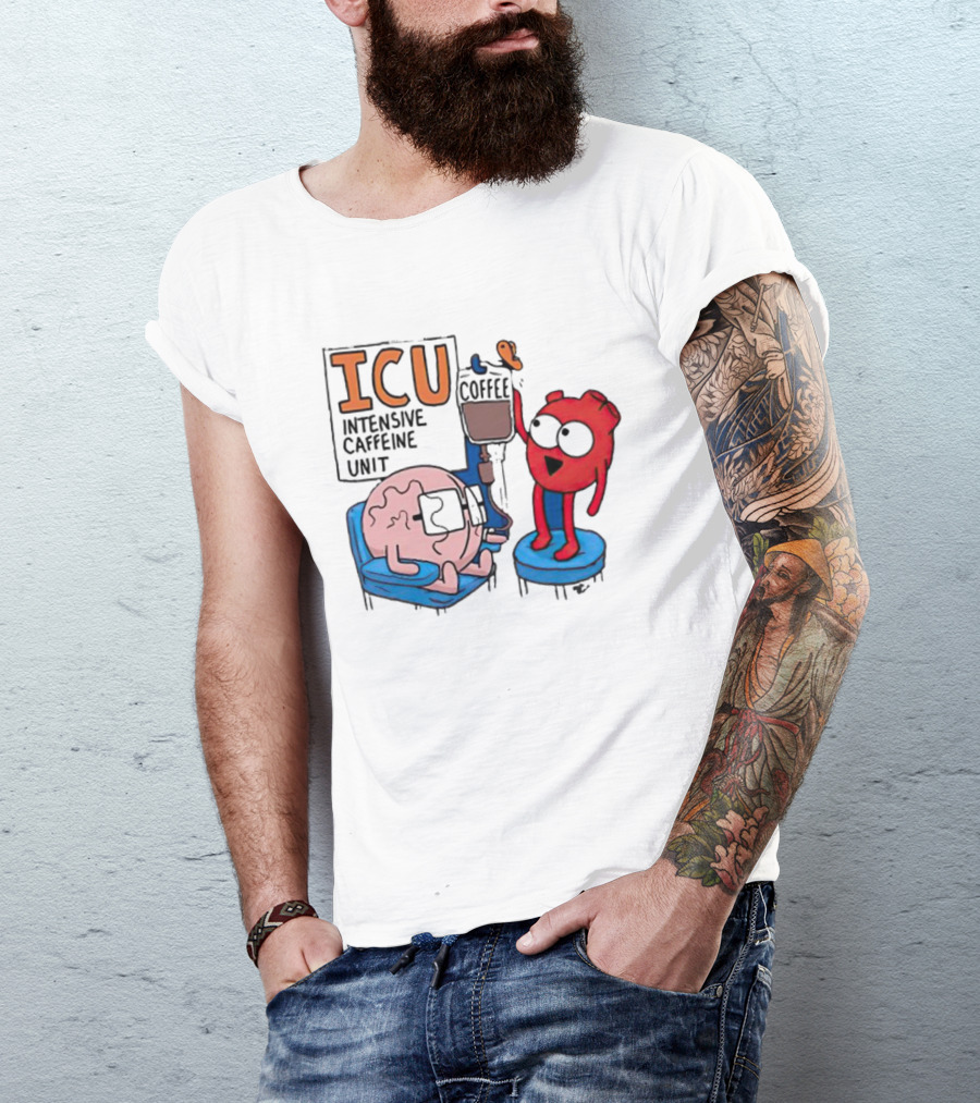 ICU Intensive Caffeine Unit Coffee Brain Heart Humor T-Shirt