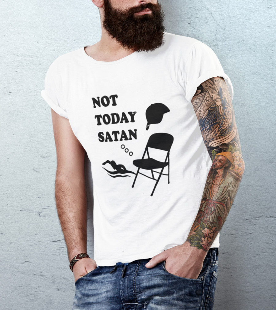 Not Today Satan Meme Swim Chair Hat T-Shirt