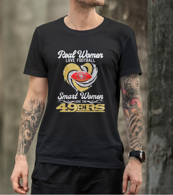 Real Women Love Football Smart Women Love The San Francisco 49ers Heart T-Shirt
