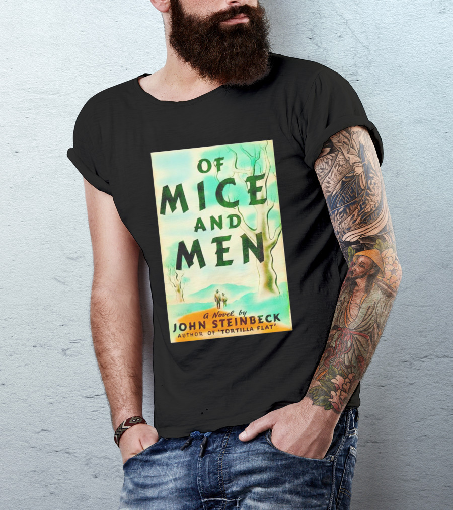 Of Mice And Men A Novel By John Steinbeck Author Of Tortilla Flat T-Shirt