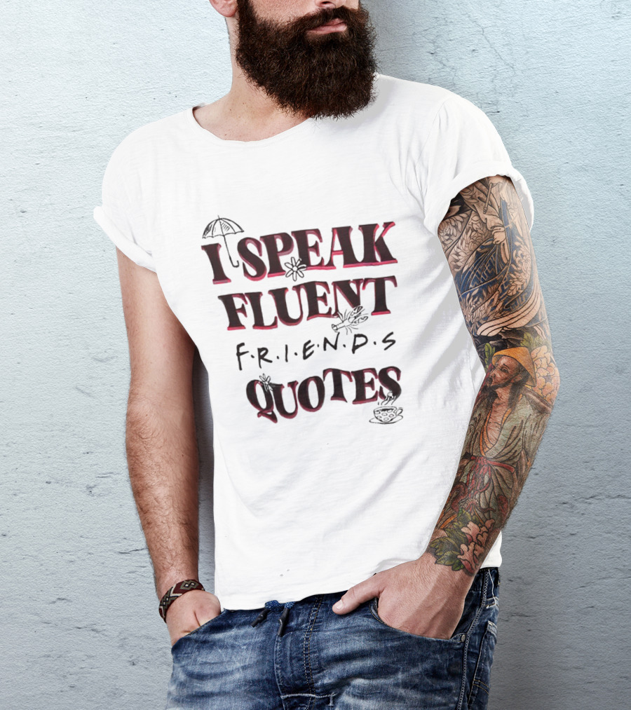 I Speak Fluent Friends Quotes Umbrella Coffee T-Shirt