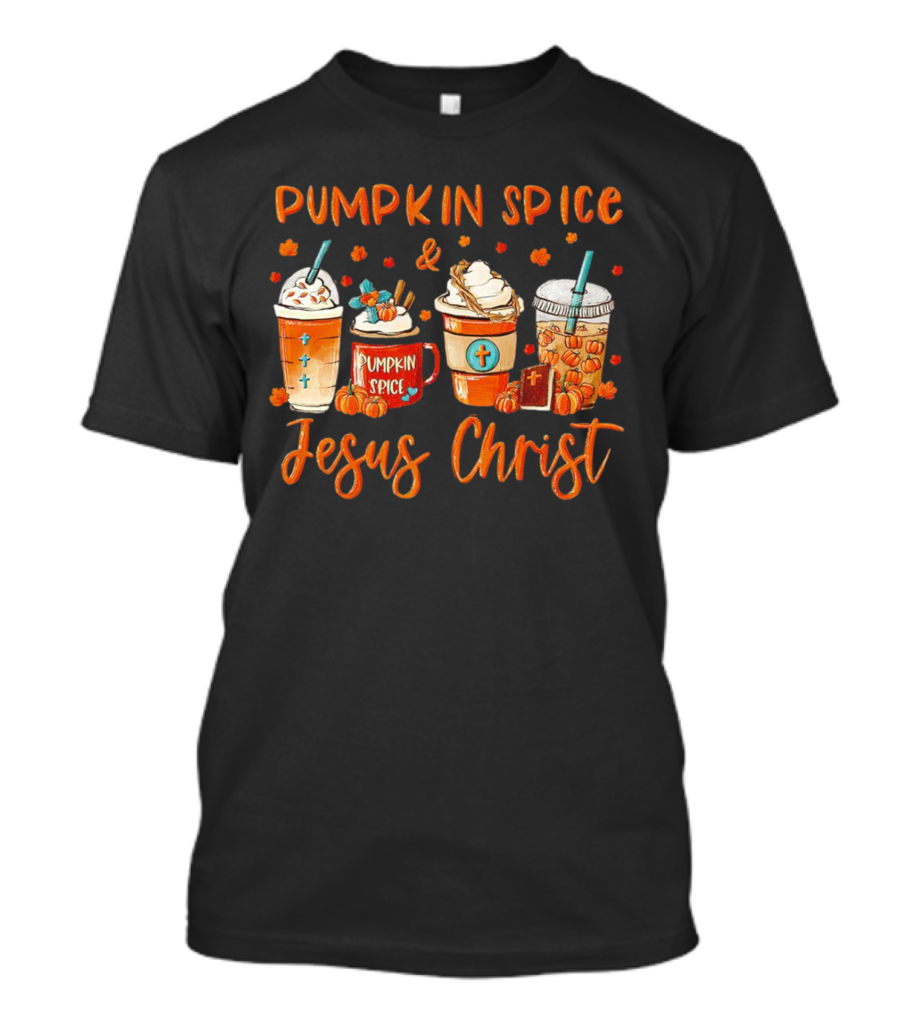 Pumpkin Spice And Jesus Christ Thanksgiving Fall Beverages T-Shirt